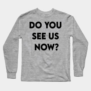 Do You See Us Now 2020 Long Sleeve T-Shirt